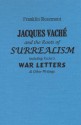 Jacques Vache and the Roots of Surrealism: Including Vache's War Letters & Other Writings - Franklin Rosemont, Jacques Vache