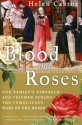 Blood and Roses: One Family's Struggle and Triumph During the Tumultuous Wars of the Roses - Helen Castor