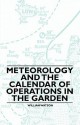 Meteorology and the Calendar of Operations in the Garden - William Watson