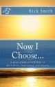 Now I Choose... A Short Guide to Self Help on Motivation, Inspiration, Self Esteem - Rick Smith