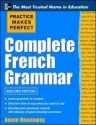 Practice Makes Perfect Complete French Grammar (Practice Makes Perfect Series) - Annie Heminway