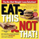 Eat This, Not That!: The No-Diet Weight Loss Solution - David Zinczenko, Matt Goulding