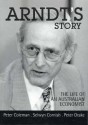 Arndt's Story: The Life Of An Australian Economist - Peter J. Coleman, Peter Coleman