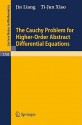 The Cauchy Problem for Higher Order Abstract Differential Equations - Ti-Jun Xiao, Jin Liang, F. Takens