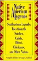 Native American Legends: Southeastern Legends : Tales from the Natchez, Caddo, Biloxi, Chickasaw, and Other Nations - George E. Lankford