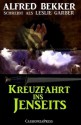 Kreuzfahrt ins Jenseits (Unheimlicher Roman/Romantic Thriller) (German Edition) - Alfred Bekker, Leslie Garber, Steve Mayer