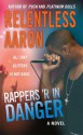 Rappers 'R in Danger - Relentless Aaron