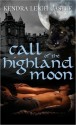 Call of the Highland Moon (The MacInnes Werewolves Trilogy, #1) - Kendra Leigh Castle