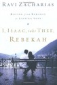 I, Isaac, Take Thee, Rebekah: Moving from Romance to Lasting Love - Ravi Zacharias