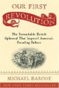 Our First Revolution: The Remarkable British Upheaval That Inspired America's Founding Fathers - Michael Barone