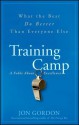 Training Camp: What the Best Do Better Than Everyone Else - Jon Gordon