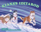 Kiana's Iditarod - Shelley Gill, Shannon Cartwright