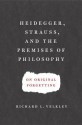 Heidegger, Strauss, and the Premises of Philosophy: On Original Forgetting - Richard Velkley