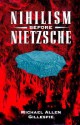 Nihilism Before Nietzsche - Michael Allen Gillespie