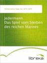 Jedermann Das Spiel vom Sterben des reichen Mannes - Hugo von Hofmannsthal