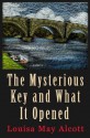 The Mysterious Key and What it Opened (Classic Series) with New Illustrated - Louisa May Alcott