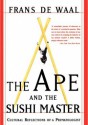 The Ape and the Sushi Master: Reflections of a Primatologist - Frans de Waal