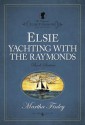 Elsie Yachting with the Raymonds - Martha Finley