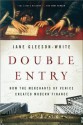 Double Entry: How the Merchants of Venice Created Modern Finance - Jane Gleeson-White