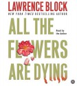 All the Flowers are Dying CD (Matthew Scudder Mysteries) - Lawrence Block