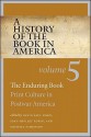 A History of the Book in America: Volume 5: The Enduring Book: Print Culture in Postwar America - David Paul Nord, Joan Shelley Rubin, Michael Schudson, David D. Hall