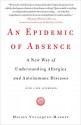 An Epidemic of Absence: A New Way of Understanding Allergies and Autoimmune Diseases - Moises Velasquez-Manoff