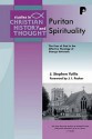 Puritan Spirituality: The Fear of God in the Affective Theology of George Swinnock - J. Stephen Yuille, J.I. Packer