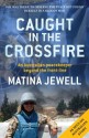 Caught in the Crossfire: An Australian Peacekeeper Beyond the Front-line - Matina Jewell