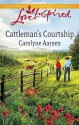 Cattleman's Courtship (Love Inspired) - Carolyne Aarsen