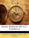 Mary Barton [By E.C. Gaskell]. - Elizabeth Gaskell