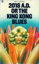 2018 A.D. or The King Kong Blues - Sam J. Lundwall