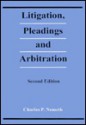 Litigation, Pleadings and Arbitration - Charles P. Nemeth