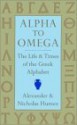 Alpha to Omega: The Life and Times of the Greek Alphabet - Alexander Humez, Nicholas Humez