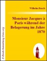 Monsieur Jacques à Paris während der Belagerung im Jahre 1870 (German Edition) - Wilhelm Busch