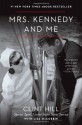 Mrs. Kennedy and Me - Clint Hill, Lisa McCubbin