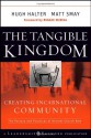 The Tangible Kingdom: Creating Incarnational Community: The Posture and Practices of Ancient Church Now - Hugh Halter, Matt Smay