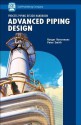 Advanced Piping Design (Process Piping Design Handbook) (v. II) - Rutger Boterman, Peter Smith, Rutger Botermans