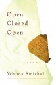 Open Closed Open - Yehuda Amichai