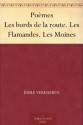 Poèmes Les bords de la route. Les Flamandes. Les Moines - Emile Verhaeren