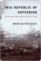 This Republic of Suffering: Death and the American Civil War - Drew Gilpin Faust