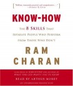 Know-How: The 8 Skills That Separate People Who Perform from Those Who Don't - Ram Charan, Arthur Morey