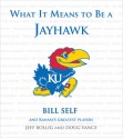 What It Means to Be a Jayhawk: Bill Self and Kansas's Greatest Players - Jeff Bollig, Doug Vance, Bill Self