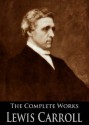 The Complete Works of Lewis Carroll: Alice in Wonderland, Complete Collection, Puzzles From Wonderland, The Hunting of the Snark, Sylvie And Bruno and More (21 Books With Active Table of Contents) - Lewis Carroll, Stuart Dodgson Collingwood