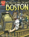 El Motin del te de Boston (Graphic History (Spanish Paperback)) - Matt Doeden, Charles Barnett III, Dave Hoover