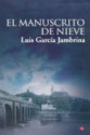 El Manuscrito de Nieve (the Snow Manuscript) - Luis García Jambrina