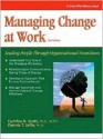 Managing Change at Work: Leading People Through Organizational Transitions - Dennis Jaffe