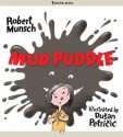 Mud Puddle (Munsch for Kids) - Robert Munsch, Dusan Petricic