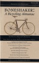 Boneshaker: A Bicycling Almanac (BA 42-200, #2) - Evan P. Schneider, Benjamin Michael Solomon, Michael Burdon, Esme Patterson, Michael Matson, Mary Richardson, William M. deRosset, Paola Malpezzi Price