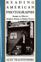 Reading American Photographs: Images as History: Mathew Brady to Walker Evans - Alan Trachtenberg