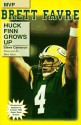 Brett Favre: Huck Finn Grows Up - Steve Cameron